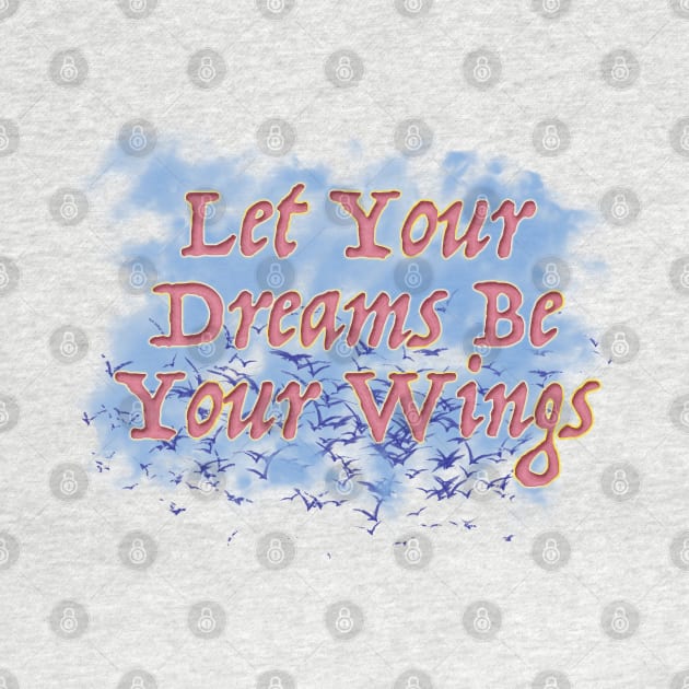 Typograhy Design - Let Your Dreams Be Your Wings by pixelatedidea